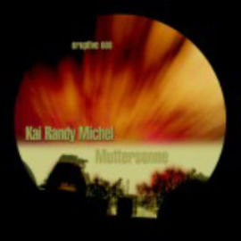 Kai Randy Michel - muttersonne