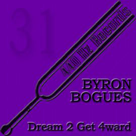 Byron Bogues - Dream 2 Get 4ward